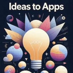 Ideas to Apps