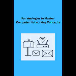 Analogies to Master Computer Networking