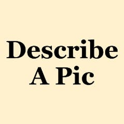 Describe A Pic