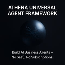 ATHENA UNIVERSAL AGENT FRAMEWORK (v1.0)