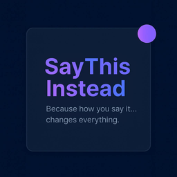 SayThisInstead