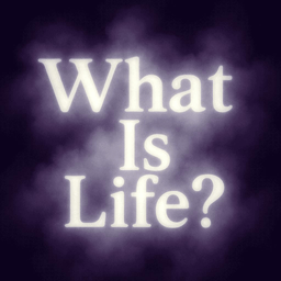 What is Life?