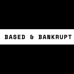 Based & Bankrupt