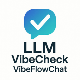 LLM VibeCheck & VibeFlowChat