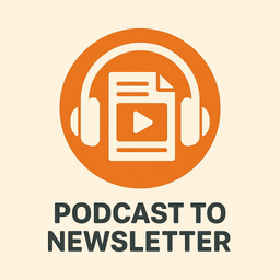 Podcast to Newsletter Generator
