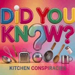Did You Know? Vol.2 Kitchen Conspiracies