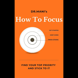 Dr Mani's How To Focus