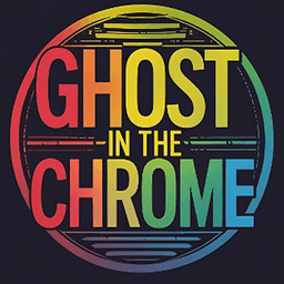 Ghost In The Chrome