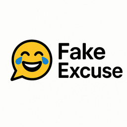 Fake Excuse