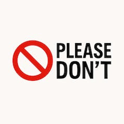 Please Don’t: Display Messages